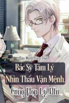 Bác Sĩ Tâm Lý Nhìn Thấu Vận Mệnh, Cũng Hợp Lý Nhỉ