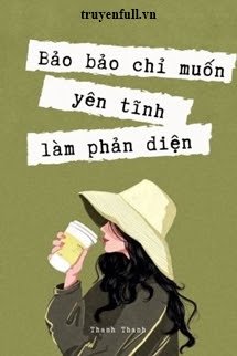 Bảo Bảo Chỉ Muốn Yên Tĩnh Làm Phản Diện