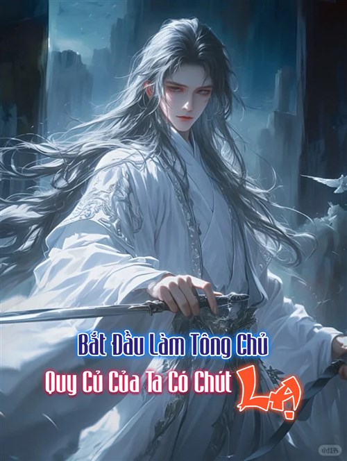 Bắt Đầu Làm Tông Chủ: Quy Tắc Của Ta Có Chút Lạ (Dịch)