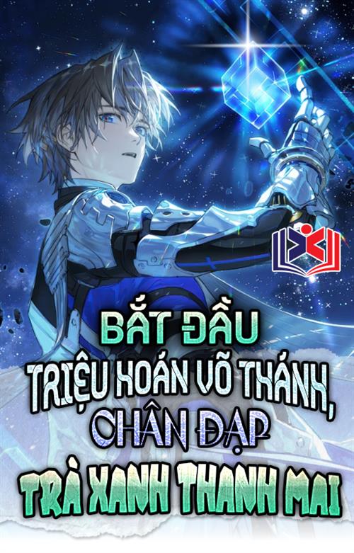 Bắt Đầu Triệu Hoán Võ Thánh, Chân Đạp Trà Xanh Thanh Mai