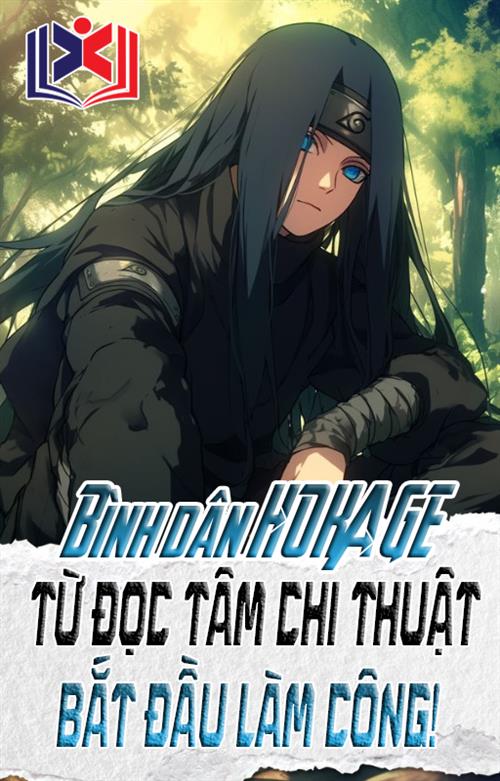 Bình Dân Hokage: Từ Đọc Tâm Chi Thuật Bắt Đầu Làm Công