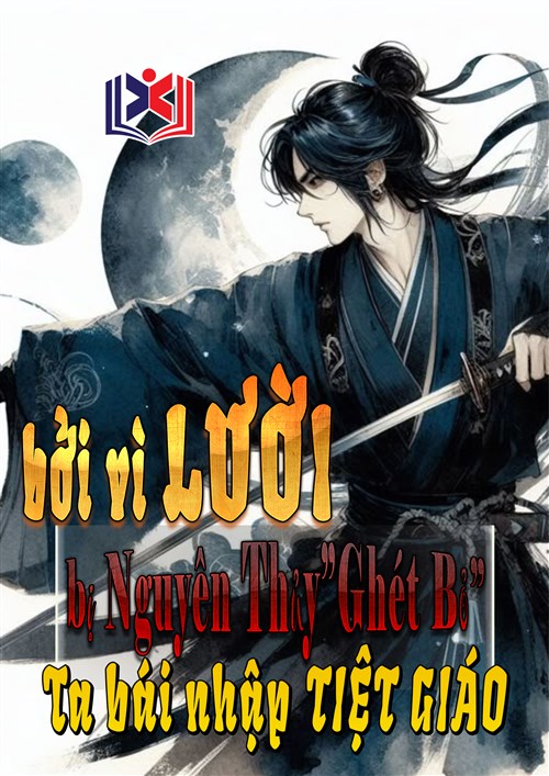 Bởi Vì Lười, Bị Nguyên Thủy Ghét Bỏ Ta Bái Nhập Tiệt Giáo