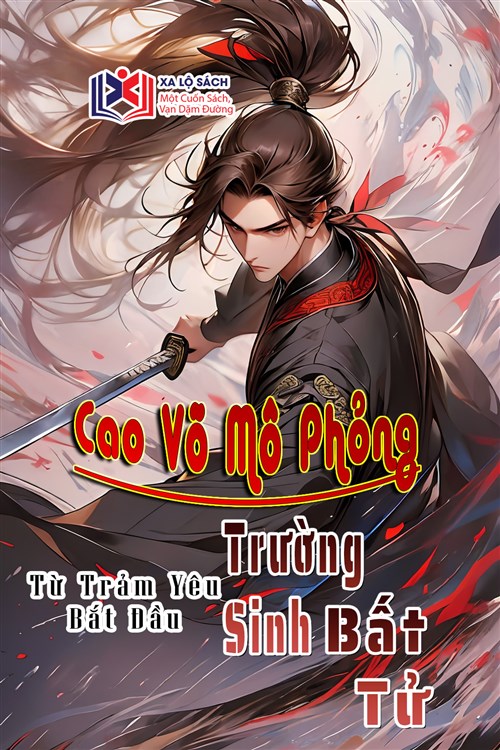 Cao Võ Mô Phỏng, Từ Trảm Yêu Bắt Đầu Trường Sinh Bất Tử
