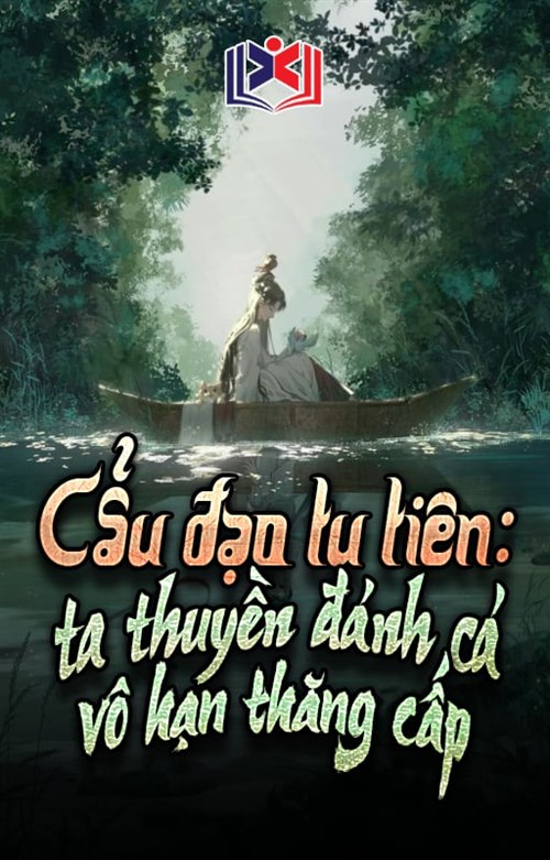Cẩu Đạo Tu Tiên: Thuyền Đánh Cá Của Ta Có Thể Vô Hạn Thăng Cấp