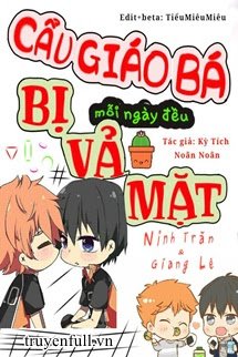 Cẩu Giáo Bá Mỗi Ngày Đều Bị Vả Mặt