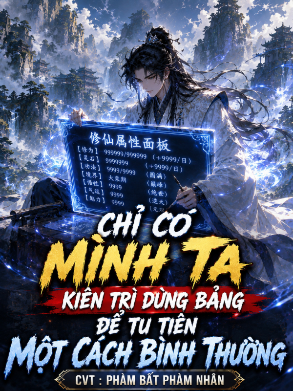 Chỉ Có Mình Ta Kiên Trì Dùng Bảng Để Tu Tiên Một Cách Bình Thường