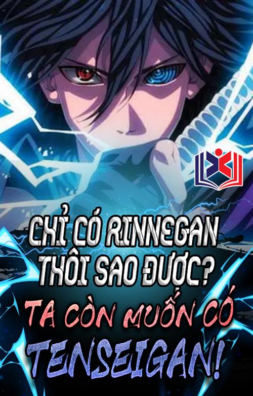 Chỉ Có Rinnegan Sao Được? Ta Còn Muốn Tenseigan