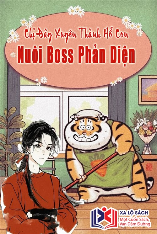 Chị Đây Xuyên Thành Hổ Con Nuôi Boss Phản Diện Xuyên Sách