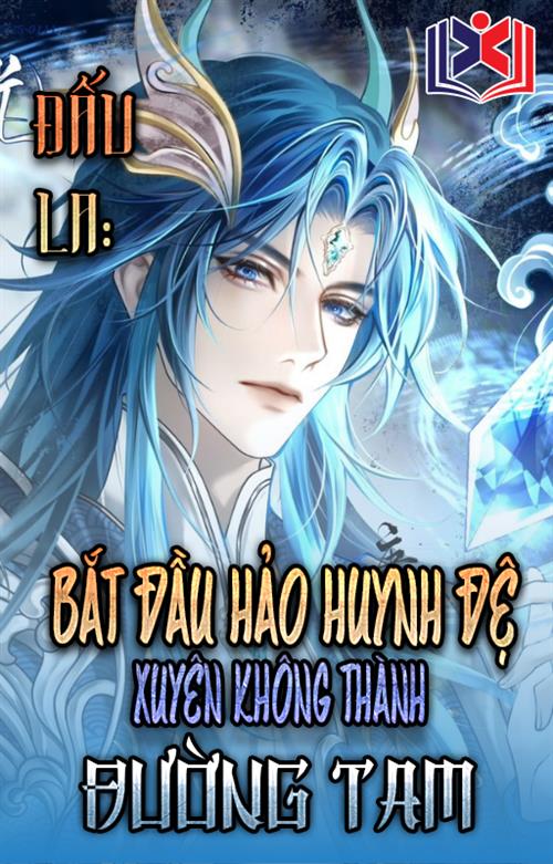 Đấu La: Bắt Đầu Hảo Huynh Đệ Xuyên Qua Thành Đường Tam