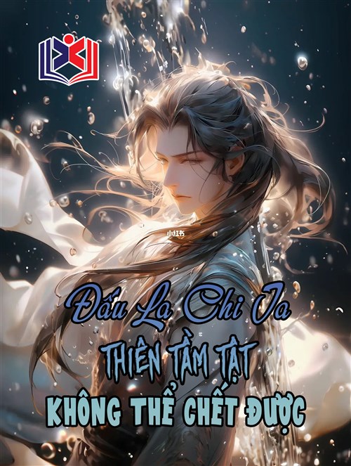 Đấu La Chi Ta Thiên Tầm Tật Không Thể Chết Được