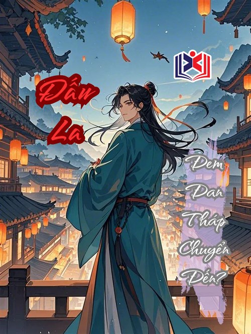 Đấu La: Ngươi Đem Đan Tháp Chuyển Đến?
