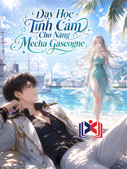 Dạy Học Tình Cảm Cho Nàng Mecha Gascogne