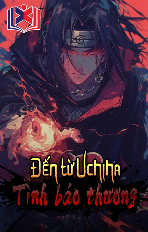 Đến Từ Uchiha Tình Báo Thương