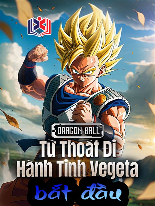 Dragon Ball: Từ Thoát Đi Hành Tinh Vegeta Bắt Đầu