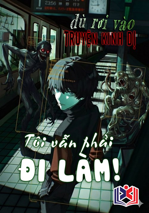 Dù Rơi Vào Truyện Kinh Dị Tôi Vẫn Phải Đi Làm