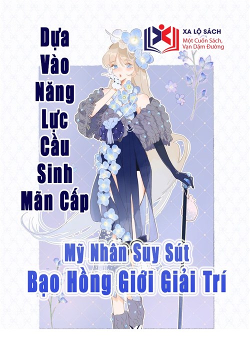 Dựa Vào Năng Lực Cầu Sinh Mãn Cấp, Mỹ Nhân Suy Sút Bạo Hồng Giới Giải Trí