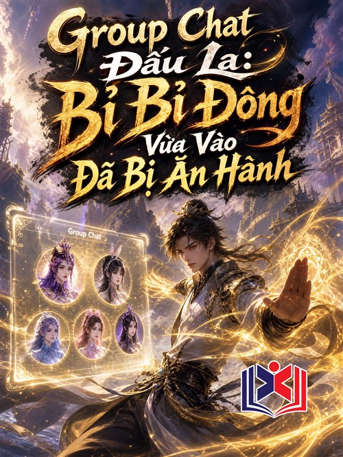 Group Chat Đấu La: Bỉ Bỉ Đông Vừa Vào Đã Bị Ăn Hành