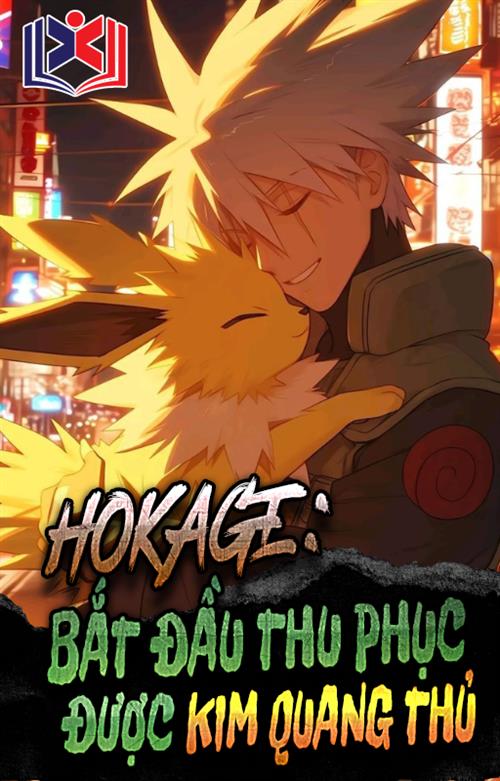 Hokage: Bắt Đầu Thu Hoạch Được Kim Quang Chú