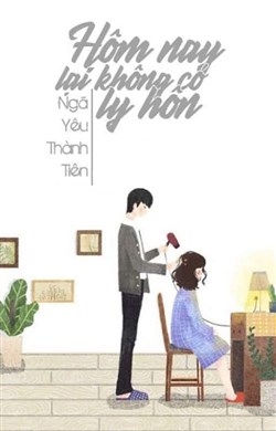 Hôm Nay Lại Không Có Ly Hôn