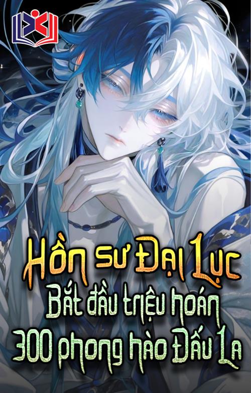 Hồn Sư Đại Lục: Bắt Đầu Triệu Hoán Ba Trăm Phong Hào Đấu La