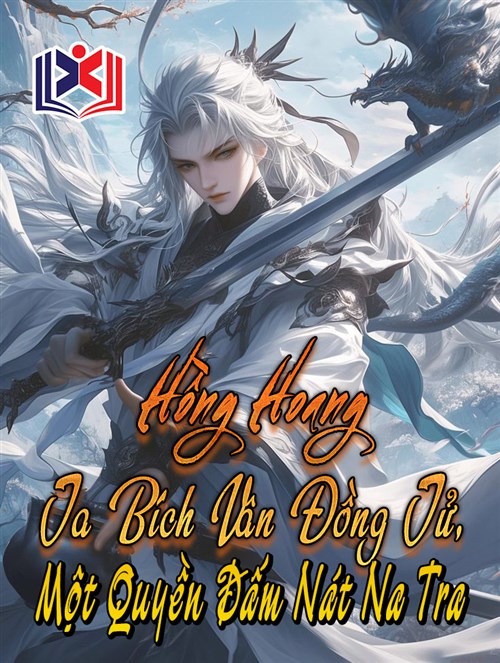 Hồng Hoang: Ta Bích Vân Đồng Tử, Một Quyền Đấm Nát Na Tra