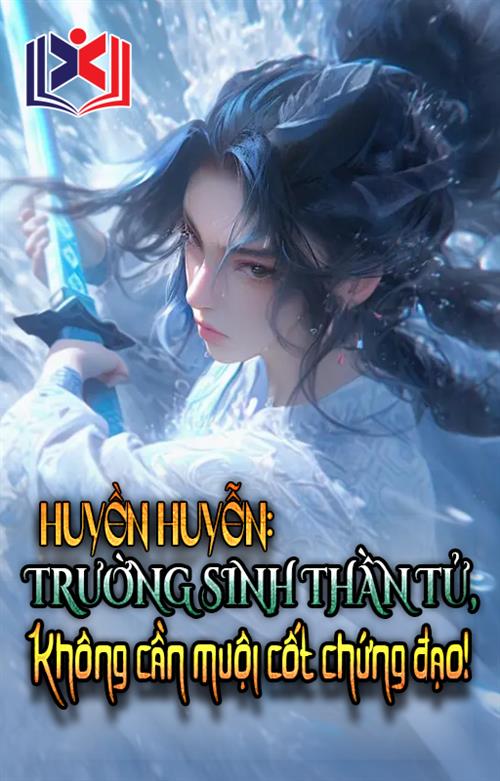 Huyền Huyễn: Trường Sinh Thần Tử, Không Cần Muội Cốt Chứng Đạo!