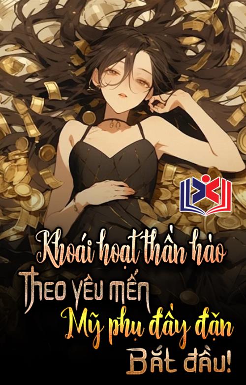 Khoái Hoạt Thần Hào: Theo Yêu Mến Đầy Đặn Mỹ Phụ Bắt Đầu