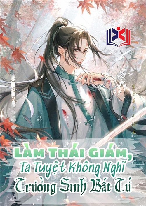 Làm Thái Giám, Ta Tuyệt Không Nghĩ Trường Sinh Bất Tử
