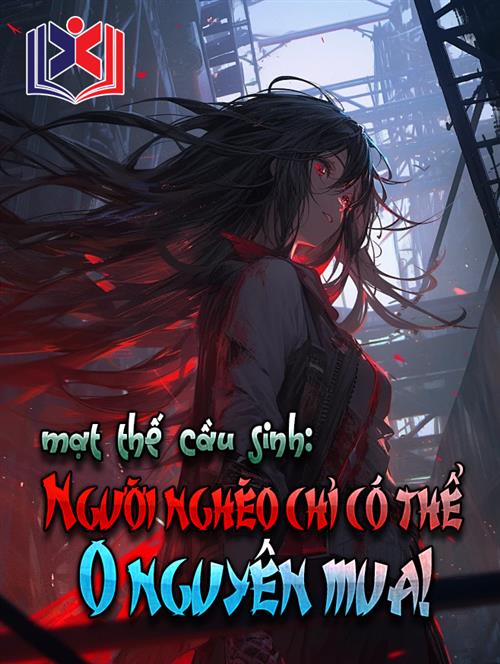 Mạt Thế Cầu Sinh, Người Nghèo Chỉ Có Thể 0 Nguyên Mua