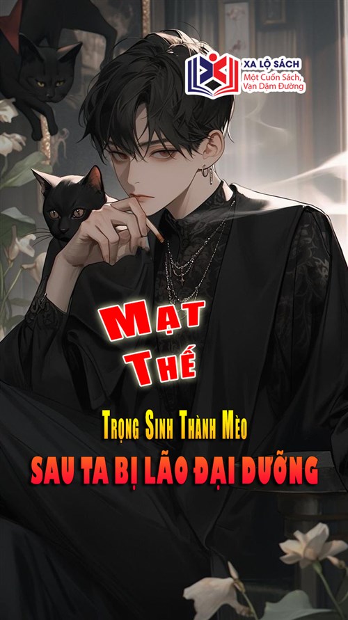 Mạt Thế Trọng Sinh Thành Mèo Sau Ta Bị Lão Đại Dưỡng