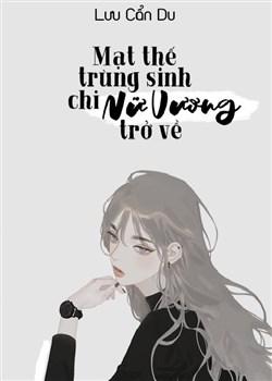 Mạt Thế Trùng Sinh Chi Nữ Vương Trở Về