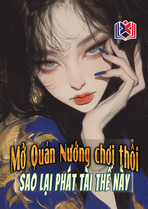 Mở Quán Nướng Chơi Thôi Sao Lại Phát Tài Thế Này