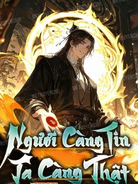 Ngươi Càng Tin Ta Càng Thật