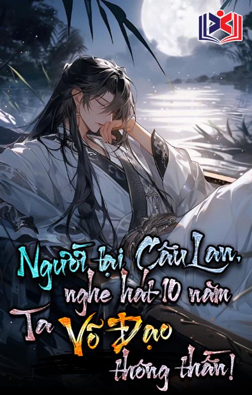 Người Tại Câu Lan, Nghe Hát Mười Năm, Ta Võ Đạo Thông Thần