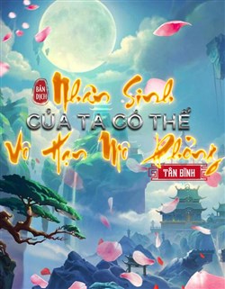 Nhân Sinh Của Ta Có Thể Vô Hạn Mô Phỏng