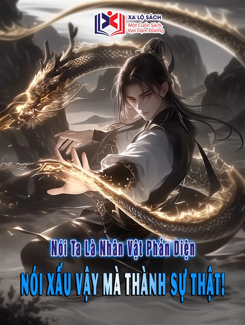 Nói Ta Là Nhân Vật Phản Diện, Nói Xấu Vậy Mà Thành Sự Thật!