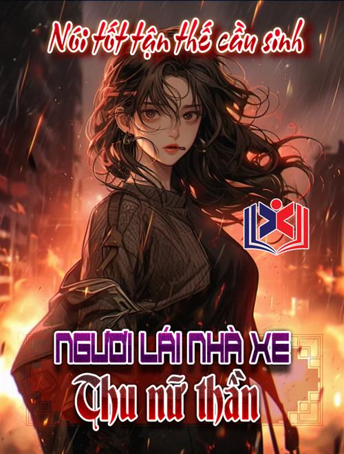 Nói Tốt Tận Thế Cầu Sinh, Ngươi Lái Nhà Xe Thu Nữ Thần?