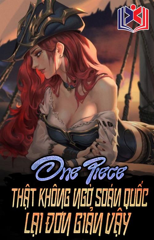 One Piece: Ta Thật Không Ngờ Soán Quốc Đơn Giản Như Vậy