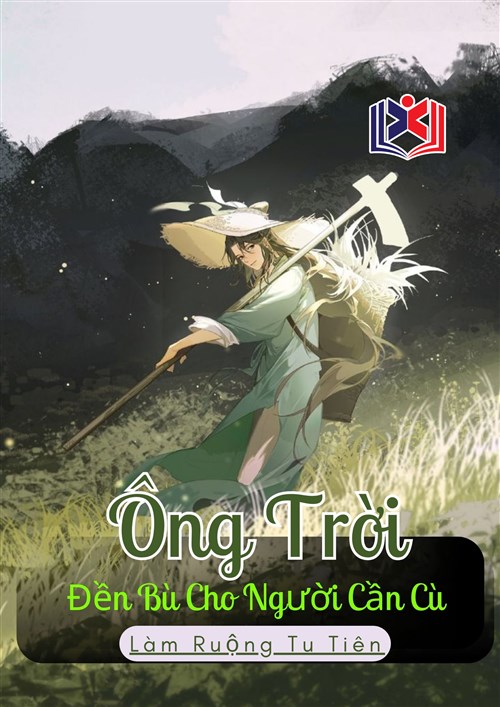 Ông Trời Đền Bù Cho Người Cần Cù: Làm Ruộng Tu Tiên