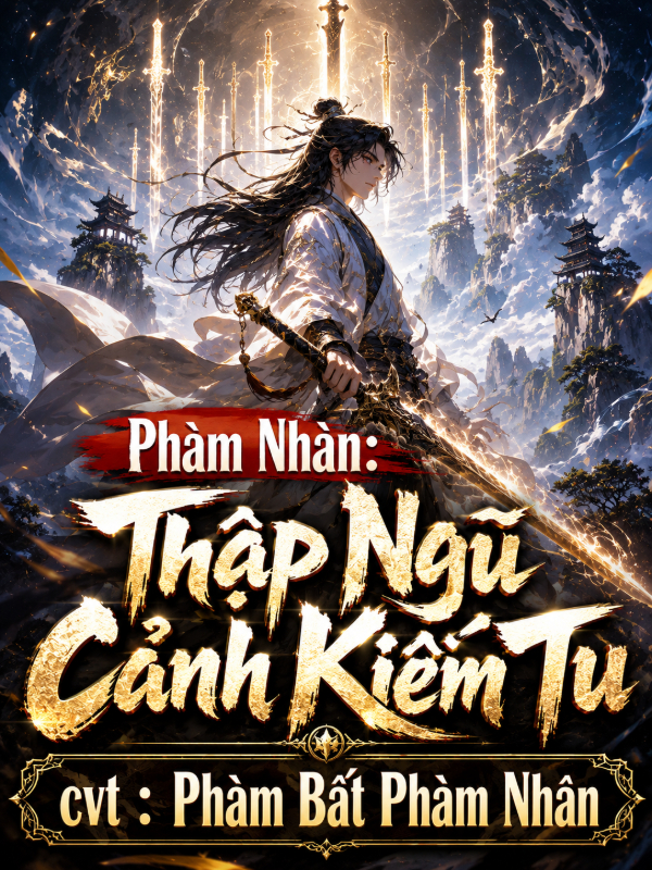 Phàm Nhân: Thập Ngũ Cảnh Kiếm Tu