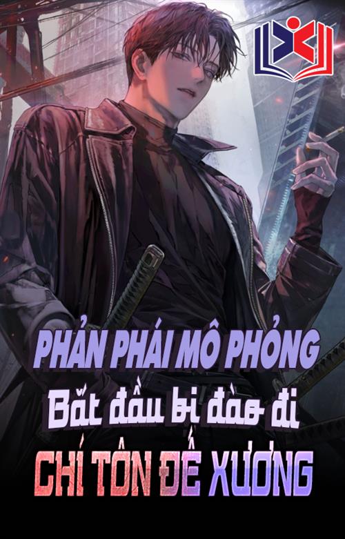 Phản Phái Mô Phỏng: Bắt Đầu Bị Đào Đi Chí Tôn Đế Xương