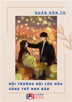 Quân Hôn 70: Đội Trưởng Đội Cứu Hỏa Sủng Thê Như Bảo