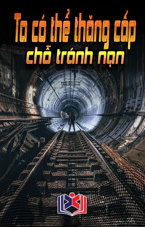 Ta Có Thể Thăng Cấp Chỗ Tránh Nạn