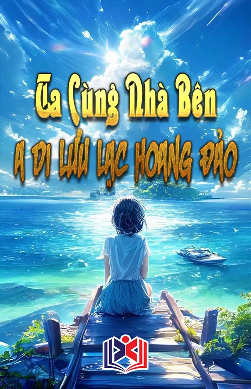 Ta Cùng Nhà Bên A Di Lưu Lạc Hoang Đảo