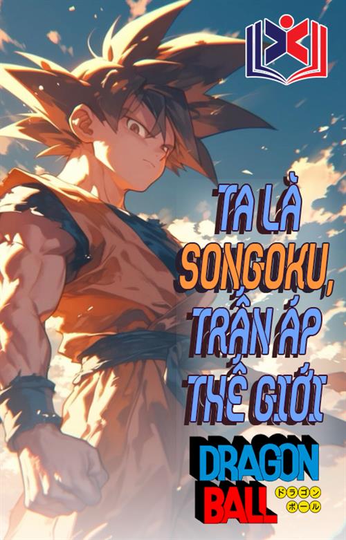 Ta Là Songoku, Trấn Áp Thế Giới Dragon Ball