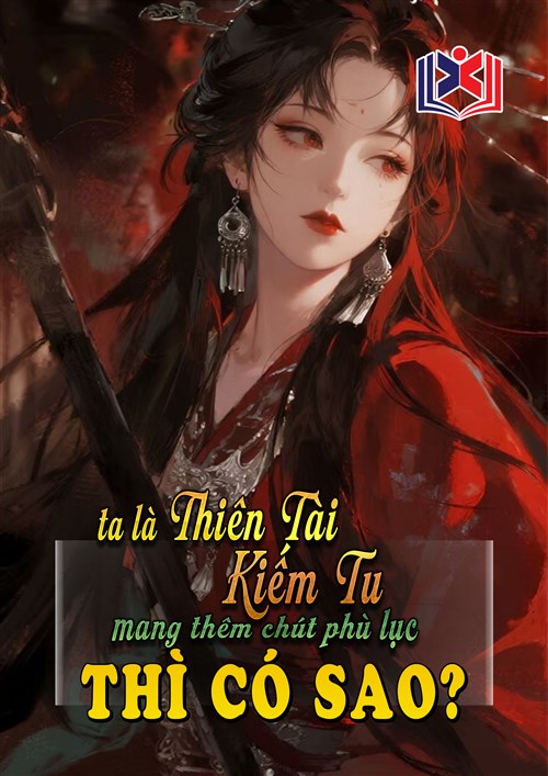 Ta Là Thiên Tài Kiếm Tu, Trên Người Mang Thêm Chút Phù Lục Thì Có Sao?