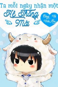 Ta Mỗi Ngày Nhận Một Hệ Thống Mới