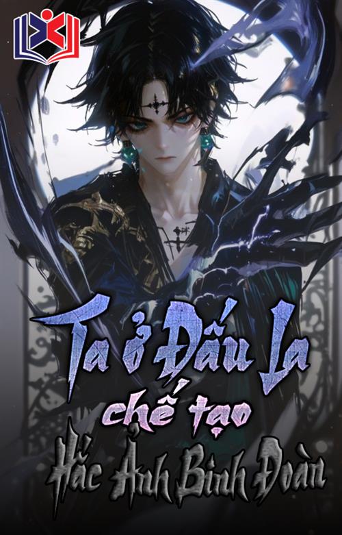 Ta Ở Đấu La Chế Tạo Hắc Ảnh Binh Đoàn