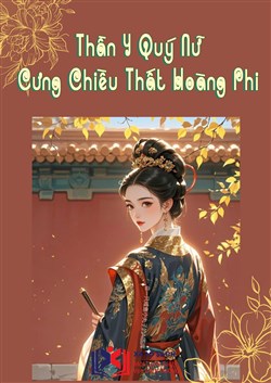 Thần Y Quý Nữ: Cưng Chiều Thất Hoàng Phi