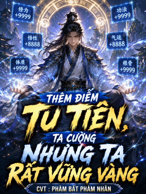 Thêm Điểm Tu Tiên, Ta Cường Nhưng Ta Rất Vững Vàng